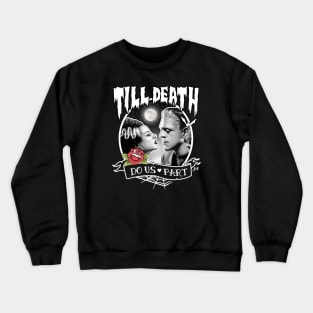 Till Death Do Us Part Crewneck Sweatshirt